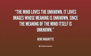 quote-Rene-Magritte-the-mind-loves-the-unknown-it-loves-25006.png