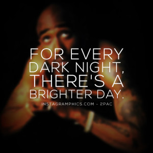 For Every Dark Night 2pac Quote Graphic