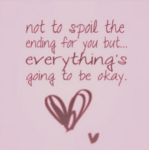 Everything's going to be okay, I promise