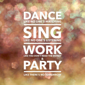 Dance, sing, work, party