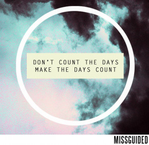 Make everyday count.