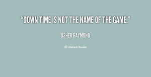 quote-Usher-Raymond-down-time-is-not-the-name-of-30674.png