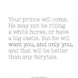 your prince will come .....