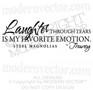 STEEL MAGNOLIAS Movie Quote Vinyl Wall Decal Lettering LAUGHTER MY ...
