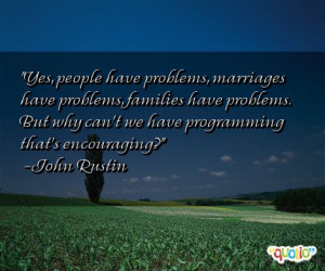 people have problems marriages have problems families have problems ...