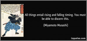 All things entail rising and falling timing. You must be able to ...