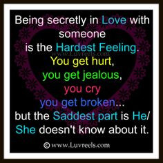 Love Quote of the day. Unknown Author “Being secretly in love with ...