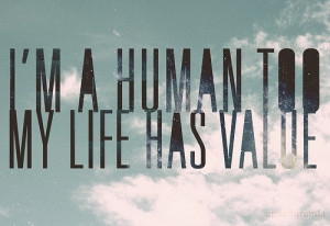 see stars, im a human too, my life has value, quote