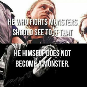 He who fights monsters...
