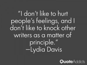 don't like to hurt people's feelings, and I don't like to knock other ...