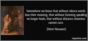 Somewhere we know that without silence words lose their meaning, that ...