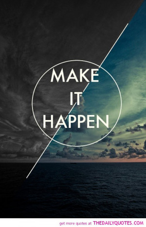 make-it-happen-life-quotes-sayings-pictures.jpg