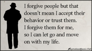 InspirationalQuotes.Club - forgive, people, accept, behavior, trust ...