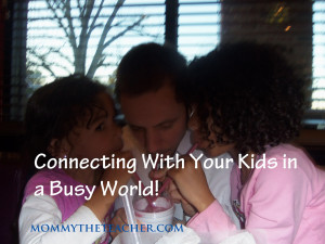 Ten Ways to Connect with Your Kids in this Busy World