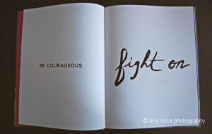 ... quotes are simple yet full of meaning and soul. Be courageous. FIGHT