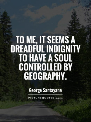 Geography Quotes George Santayana Quotes