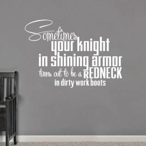 Sometimes Your Knight In Shining Armor Turns Out To Be A Redneck In ...