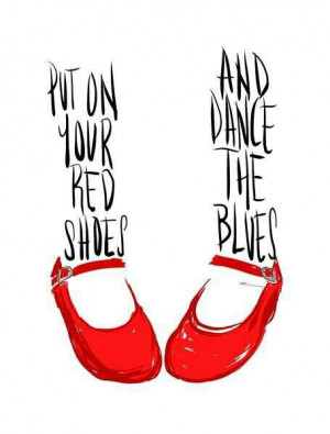 Put on your Red Shoes!