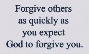 ... others God wont forgive you holding grudges is not Christian behavior