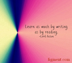 Reading And Writing Quotes Learn as much by writing as by