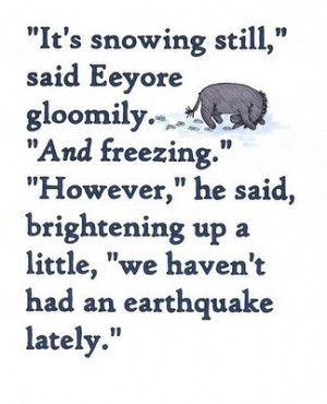 Eeyore quote...always looking on the bright side of the dark side of ...