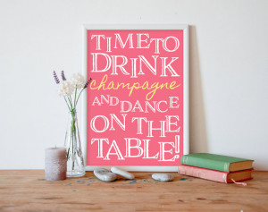 Time to Drink Champagne quote, inspirational quotes party decor poster ...