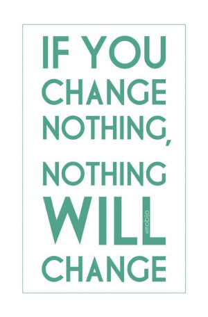 If you change nothing...
