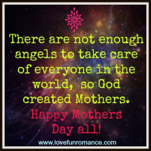 ... care of everyone in the world so god created mothers happy mothers day