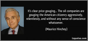 It's clear price gouging... The oil companies are gouging the American ...