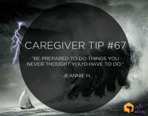 Caregiver Tip #67: Be Prepared to Do Things