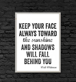 ... Quotes, Keep Your Face Always Toward the Sunshine, Walt Whitman