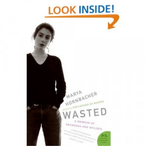 Wasted: A Memoir of Anorexia and Bulimia by Marya Hornbacher - Read It ...