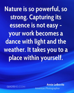 so powerful, so strong. Capturing its essence is not easy - your work ...