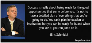 Success is really about being ready for the good opportunities that ...