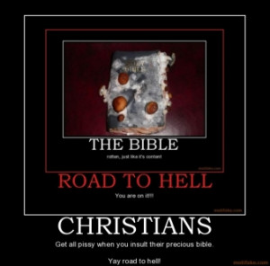 CHRISTIANS - Get all pissy when you insult their precious bible. Yay ...