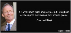 It is well known that I am pro-life... but I would not seek to impose ...