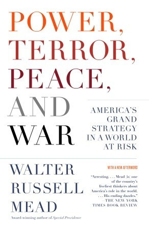 Power, Terror, Peace, and War: America's Grand Strategy in a World at ...