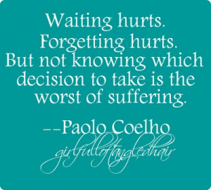 Not Knowing Which Decision To Take Is The Worst Of Suffering: Quote ...