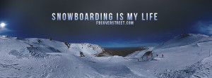 Snowboarding Quotes Snowboarding is my life