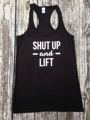 ... Select a style Shut up and Lift Shut up and Train Shut up and Squat