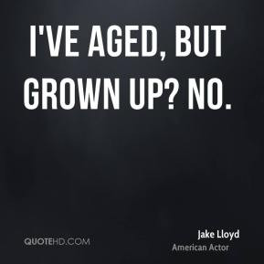 Jake Lloyd - I've aged, but grown up? No.