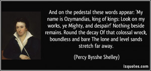 And on the pedestal these words appear: 'My name is Ozymandias, king ...