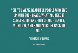 quote-Tennessee-Williams-oh-you-weak-beautiful-people-who-give-110483 ...