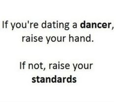 If you're dating a dancer, raise your hand. If not, raise your ...