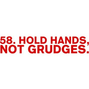 Hold hands, not grudges.