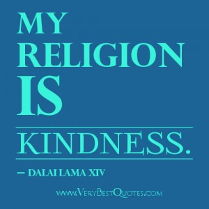 My religion is kindness- Dalai Lama Quotes