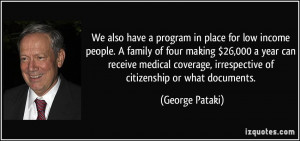 We also have a program in place for low income people. A family of ...