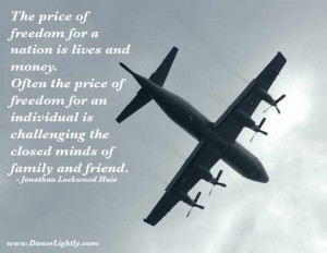 The price of freedom for a nation is lives and money.
