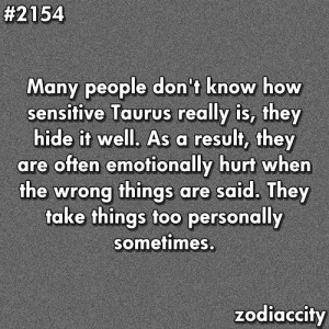 Many people don't know how sensitive Taurus really is, they hide it ...
