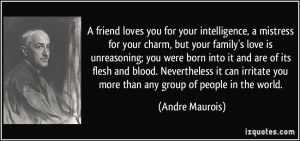 friend loves you for your intelligence, a mistress for your charm ...